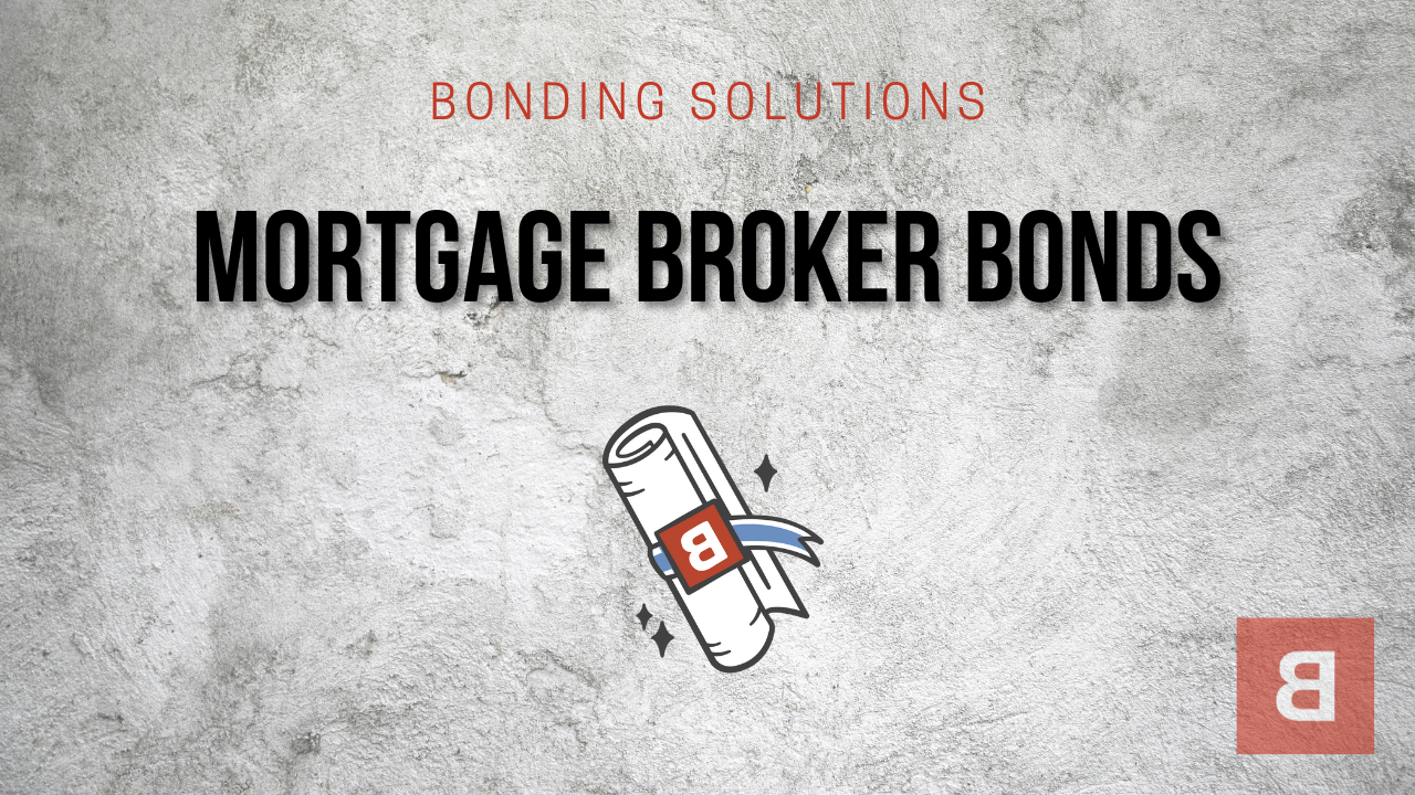 Understanding Mortgage Broker Bonds Bonding Solutions